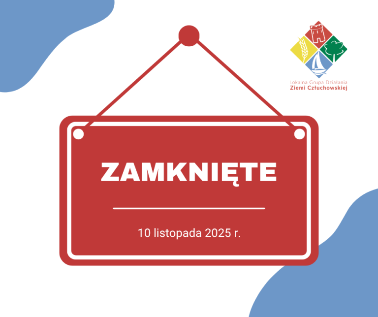 Biuro Stowarzyszenia LGD Ziemi Człuchowskiej, dnia 10 listopada nieczynne